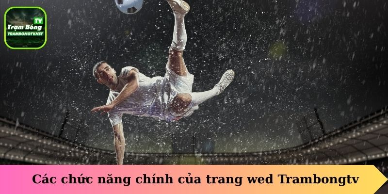 Các chức năng chính của trang web Trambongtv