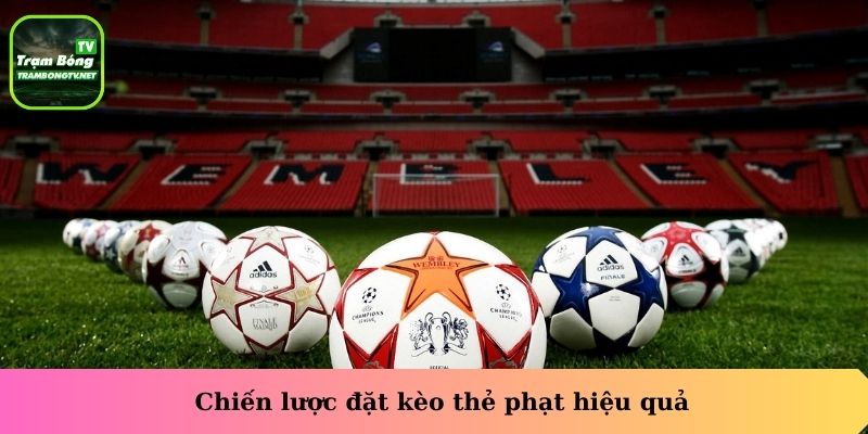 Chiến lược đặt kèo thẻ phạt hiệu quả