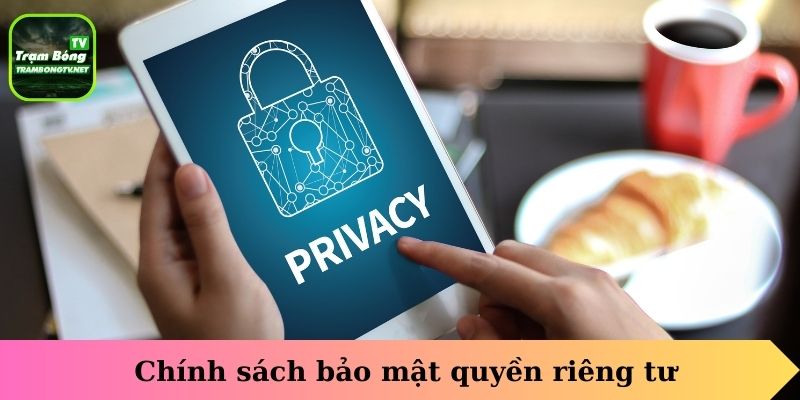 Chính sách bảo mật quyền riêng tư