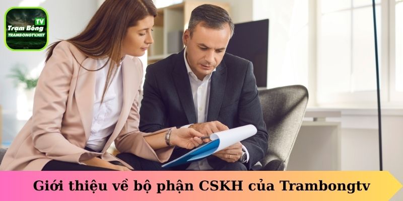 Giới thiệu về bộ phận CSKH của Trambongtv