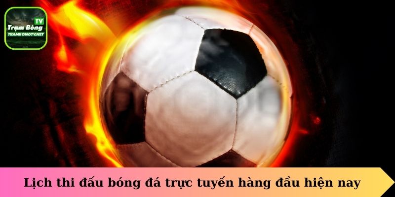 Lịch thi đấu bóng đá trực tuyến hàng đầu hiện nay