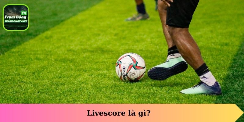 Livescore là gì?