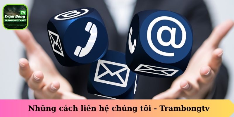 Những cách liên hệ chúng tôi Trambongtv