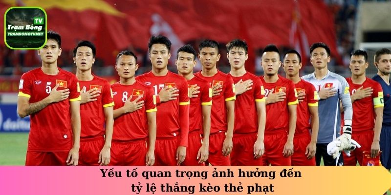 Yếu tố quan trọng ảnh hưởng đến tỷ lệ thắng kèo thẻ phạt