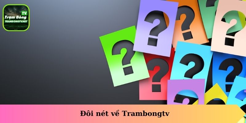 Đôi nét về Trambongtv