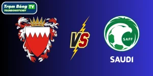 Soi kèo Bahrain vs Saudi Arabia – Vòng loại thứ 3 World Cup 2026, 23:00 ngày 05/06/2025