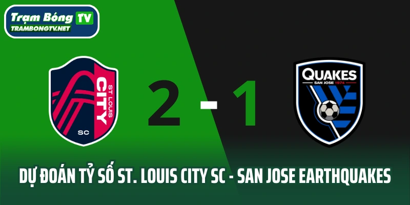 Dự đoán tỷ số St. Louis City SC vs San Jose Earthquakes