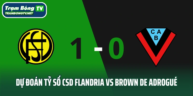 Dự đoán tỷ số trận bóng CSD Flandria vs Brown de Adrogué
