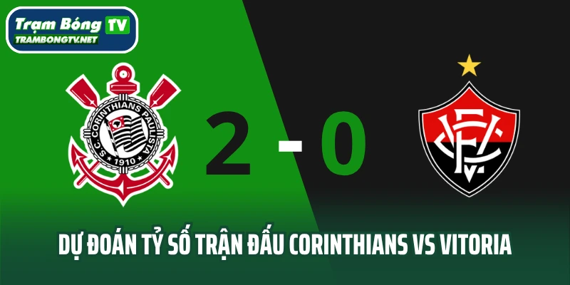 Dự đoán tỷ số trận đấu Corinthians vs Vitoria