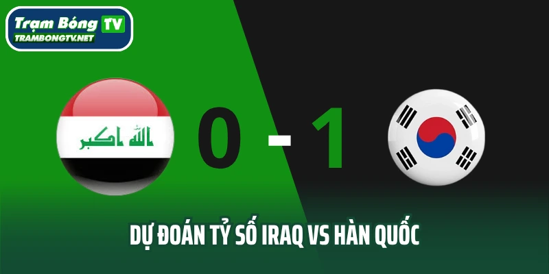 Dự đoán tỷ số Iraq vs Hàn Quốc