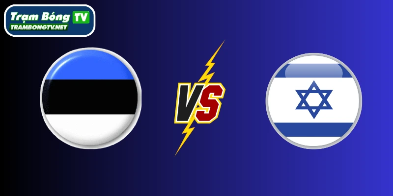 Soi kèo Estonia vs Israel – Bảng I vòng loại World Cup châu Âu, 01:45 ngày 07/06/2025
