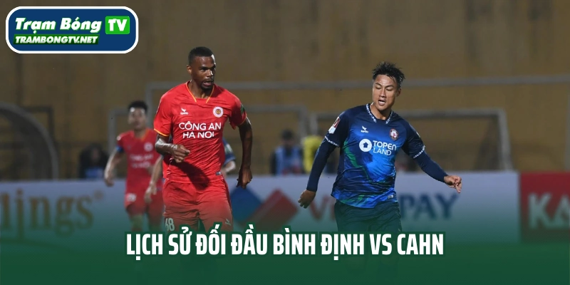Lịch sử đối đầu Bình Định vs CAHN