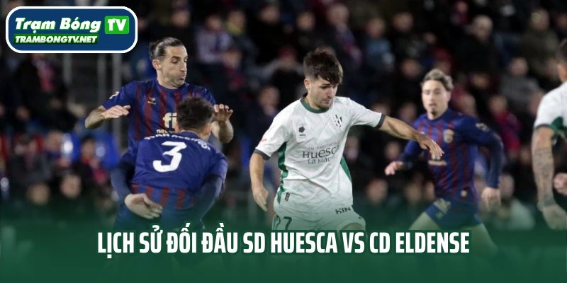 Lịch sử đối đầu SD Huesca vs CD Eldense