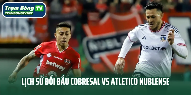 Lịch sử đối đầu Cobresal vs Atletico Nublense