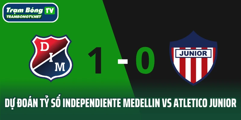 Dự đoán tỷ số trận đấu Independiente Medellin vs Atletico Junior