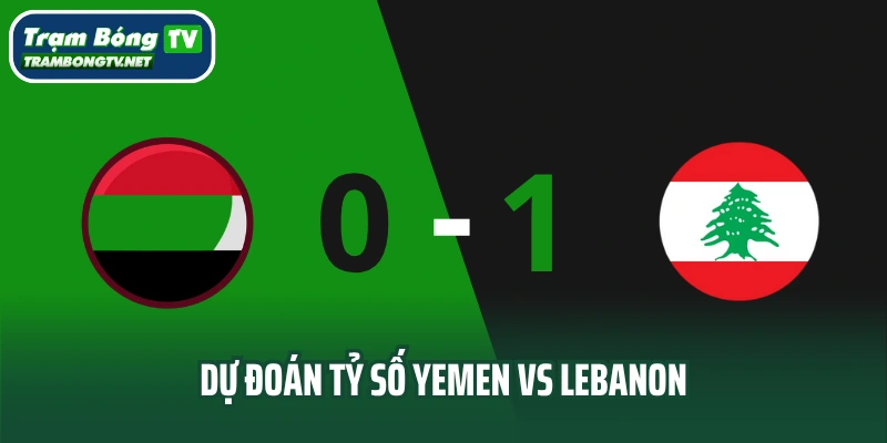 Dự đoán tỷ số trận đấu Yemen vs Lebanon
