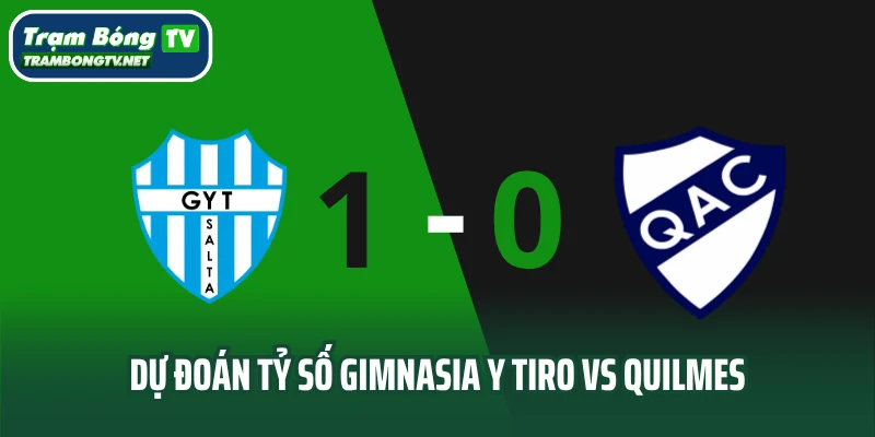 Dự đoán tỷ số Gimnasia y Tiro vs Quilmes