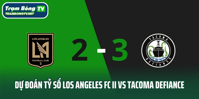 Dự đoán tỷ số Los Angeles FC II vs Tacoma Defiance