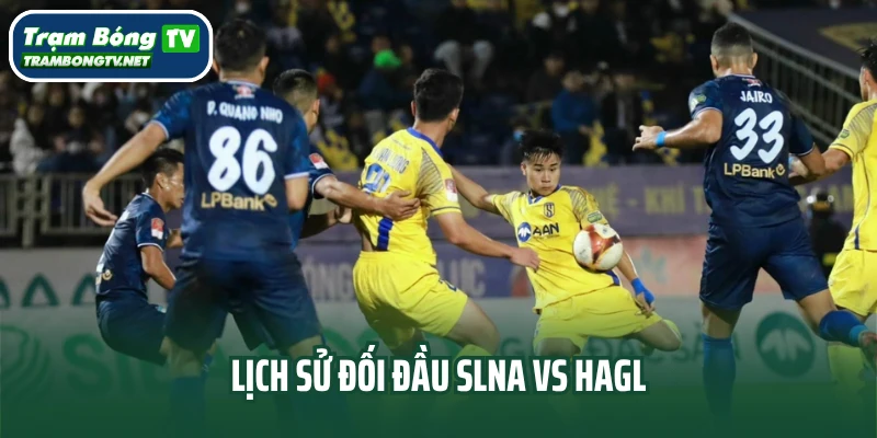 Lịch sử đối đầu SLNA vs HAGL